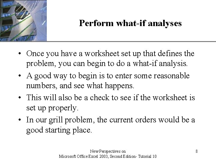 Perform what-if analyses XP • Once you have a worksheet set up that defines