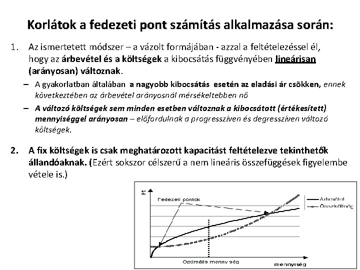 Korlátok a fedezeti pont számítás alkalmazása során: 1. Az ismertetett módszer – a vázolt