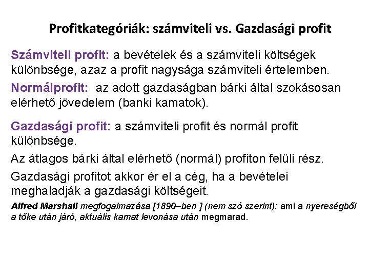 Profitkategóriák: számviteli vs. Gazdasági profit Számviteli profit: a bevételek és a számviteli költségek különbsége,