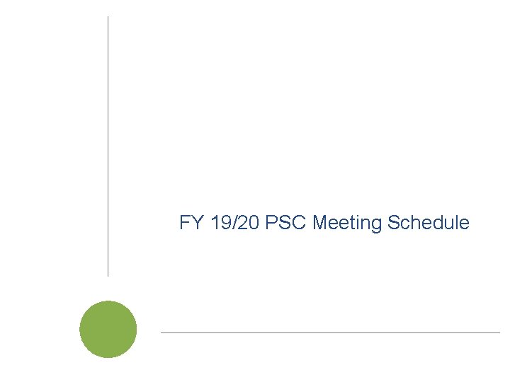 FY 19/20 PSC Meeting Schedule Cal. SAWS | Project Steering Committee Meeting 10 FY 19/20 PSC Meeting Schedule Cal. SAWS | Project Steering Committee Meeting 10