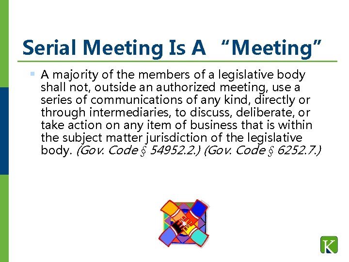 Serial Meeting Is A “Meeting” § A majority of the members of a legislative Serial Meeting Is A “Meeting” § A majority of the members of a legislative