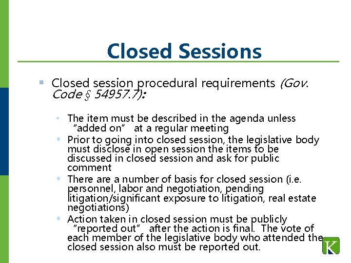 Closed Sessions § Closed session procedural requirements (Gov. Code § 54957. 7): • The Closed Sessions § Closed session procedural requirements (Gov. Code § 54957. 7): • The