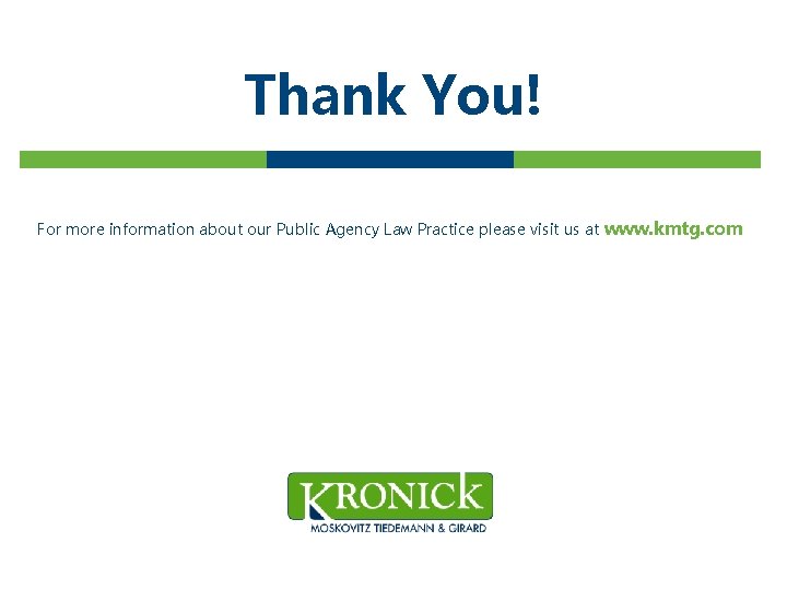 Thank You! For more information about our Public Agency Law Practice please visit us Thank You! For more information about our Public Agency Law Practice please visit us
