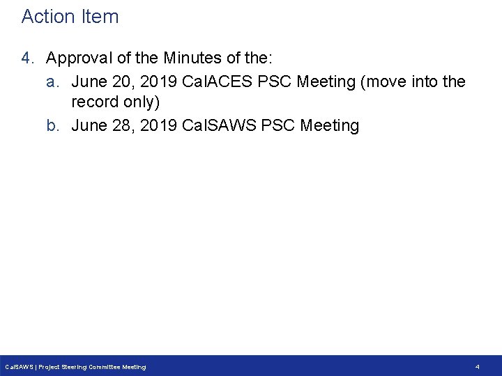 Action Item 4. Approval of the Minutes of the: a. June 20, 2019 Cal. Action Item 4. Approval of the Minutes of the: a. June 20, 2019 Cal.