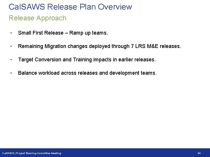 Cal. SAWS Release Plan Overview Release Approach • Small First Release – Ramp up Cal. SAWS Release Plan Overview Release Approach • Small First Release – Ramp up
