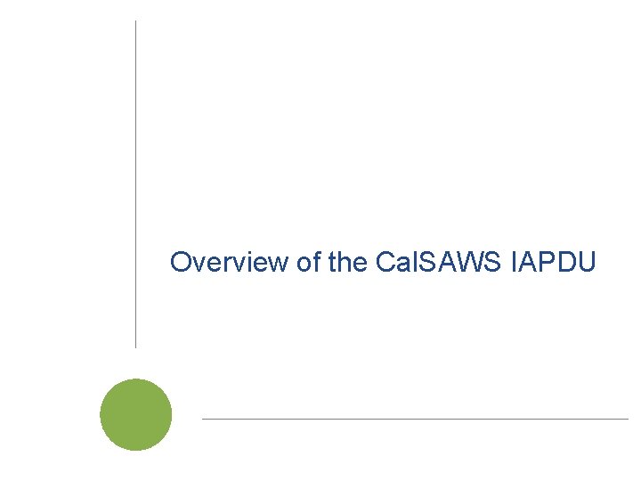 Overview of the Cal. SAWS IAPDU Cal. SAWS | Project Steering Committee Meeting 80 Overview of the Cal. SAWS IAPDU Cal. SAWS | Project Steering Committee Meeting 80