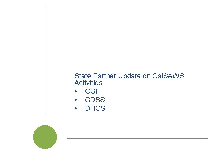 State Partner Update on Cal. SAWS Activities • OSI • CDSS • DHCS Cal. State Partner Update on Cal. SAWS Activities • OSI • CDSS • DHCS Cal.