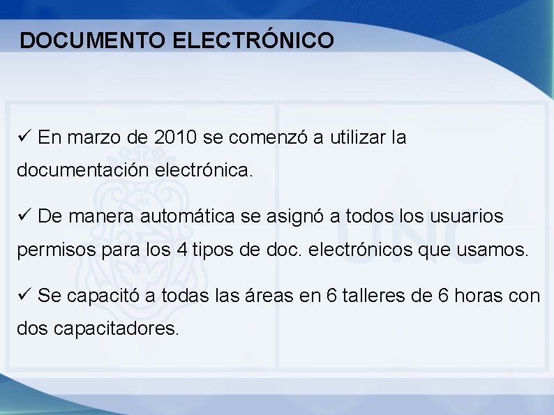 DOCUMENTO ELECTRÓNICO En marzo de 2010 se comenzó a utilizar la documentación electrónica. De