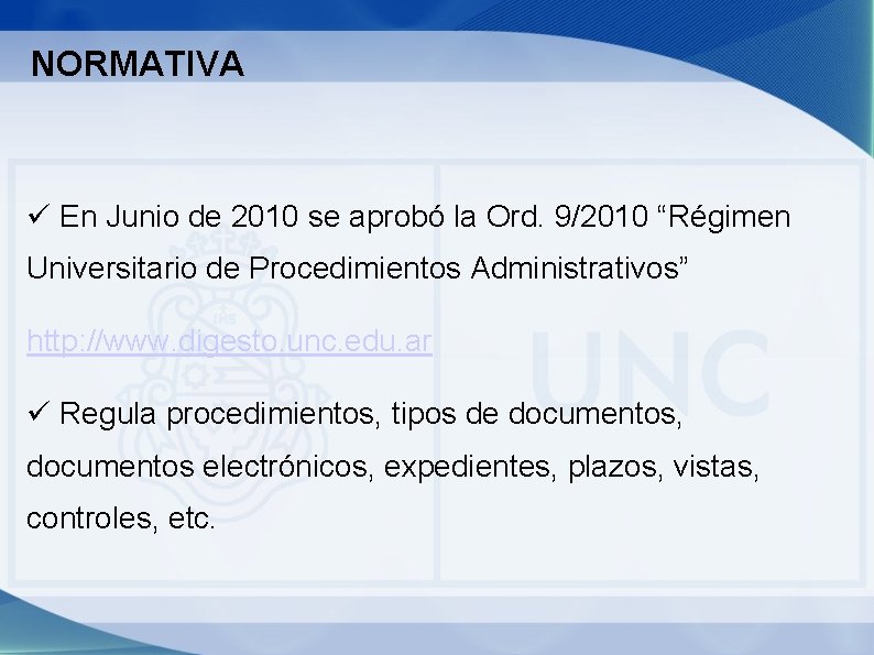 NORMATIVA En Junio de 2010 se aprobó la Ord. 9/2010 “Régimen Universitario de Procedimientos