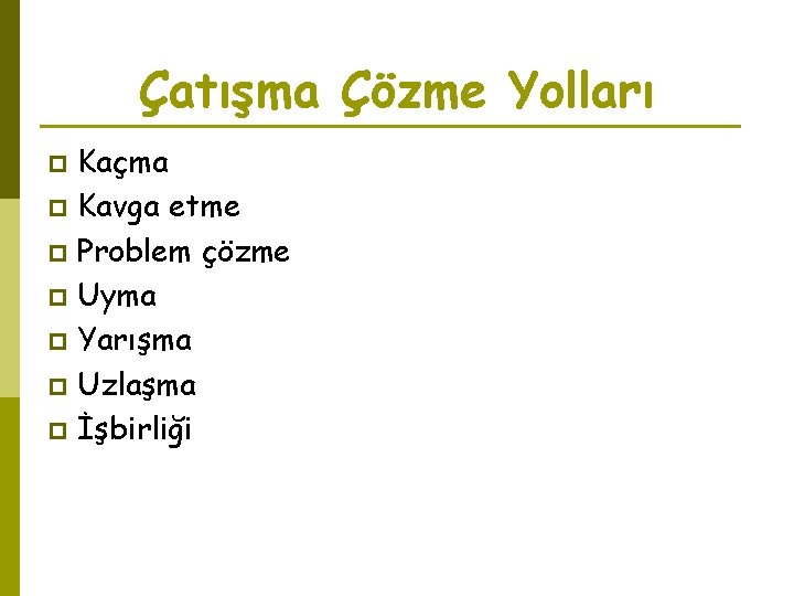 Çatışma Çözme Yolları Kaçma p Kavga etme p Problem çözme p Uyma p Yarışma