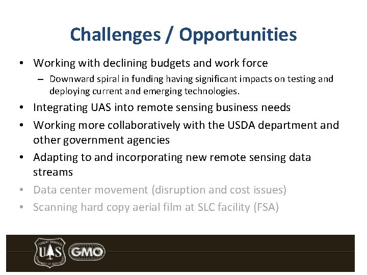 Challenges / Opportunities • Working with declining budgets and work force – Downward spiral