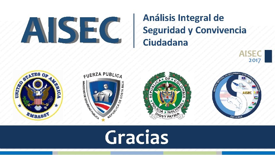 AISEC Análisis Integral de Seguridad y Convivencia Ciudadana AISEC 2017 Gracias 