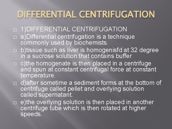 DIFFERENTIAL CENTRIFUGATION � � � 1)DIFFERENTIAL CENTRIFUGATION a)Differential centrifugation is a technique commonly used