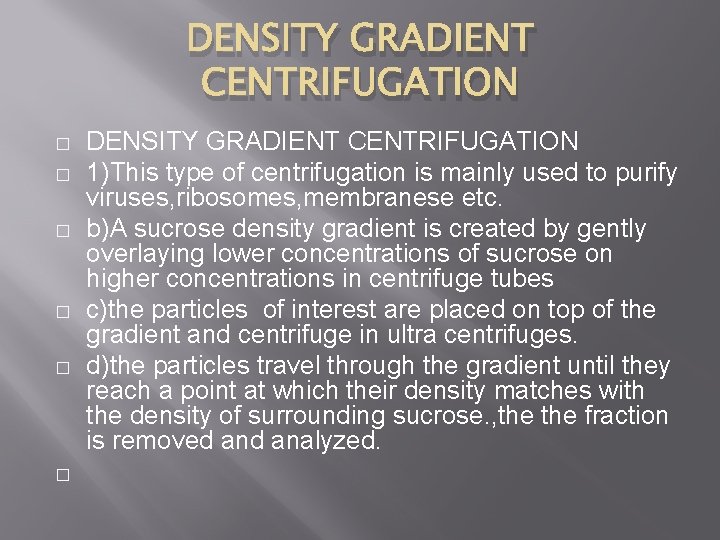 DENSITY GRADIENT CENTRIFUGATION � � � DENSITY GRADIENT CENTRIFUGATION 1)This type of centrifugation is