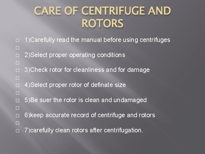 CARE OF CENTRIFUGE AND ROTORS � � � � 1)Carefully read the manual before