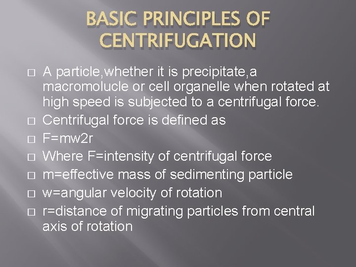 BASIC PRINCIPLES OF CENTRIFUGATION � � � � A particle, whether it is precipitate,