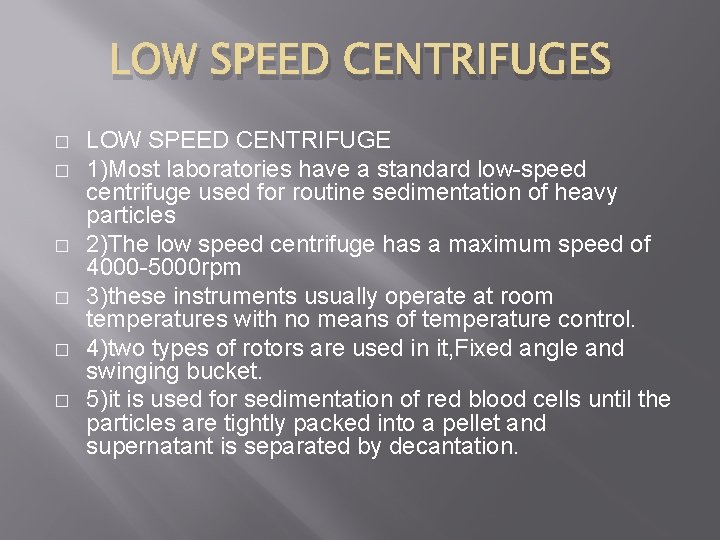 LOW SPEED CENTRIFUGES � � � LOW SPEED CENTRIFUGE 1)Most laboratories have a standard