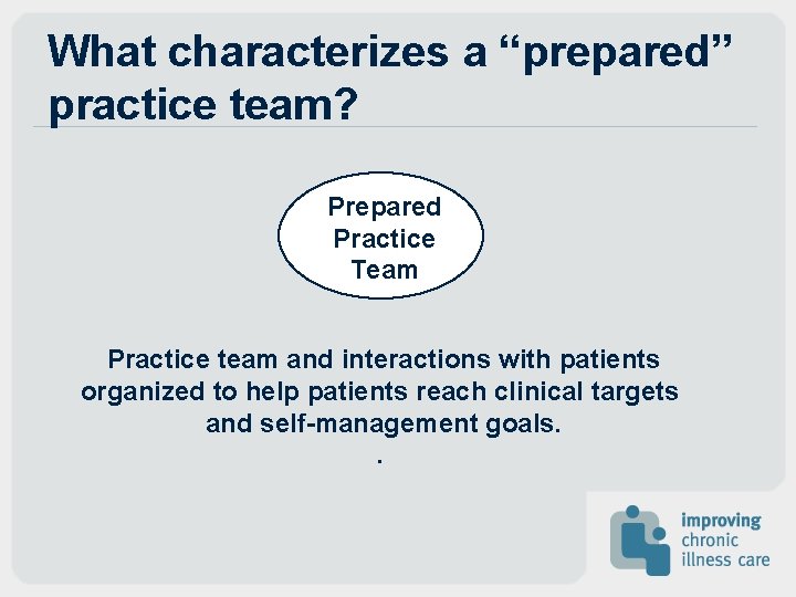 What characterizes a “prepared” practice team? Prepared Practice Team Practice team and interactions with What characterizes a “prepared” practice team? Prepared Practice Team Practice team and interactions with