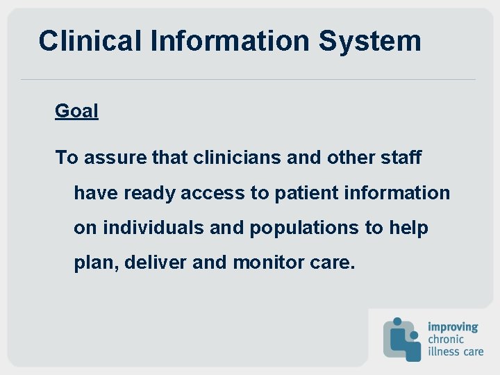 Clinical Information System Goal To assure that clinicians and other staff have ready access Clinical Information System Goal To assure that clinicians and other staff have ready access