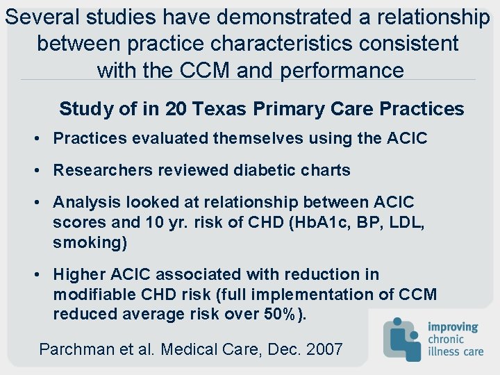 Several studies have demonstrated a relationship between practice characteristics consistent with the CCM and Several studies have demonstrated a relationship between practice characteristics consistent with the CCM and