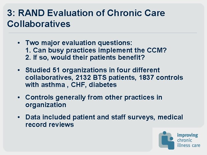 3: RAND Evaluation of Chronic Care Collaboratives • Two major evaluation questions: 1. Can 3: RAND Evaluation of Chronic Care Collaboratives • Two major evaluation questions: 1. Can