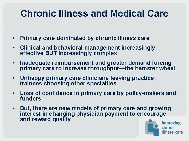 Chronic Illness and Medical Care • Primary care dominated by chronic illness care • Chronic Illness and Medical Care • Primary care dominated by chronic illness care •