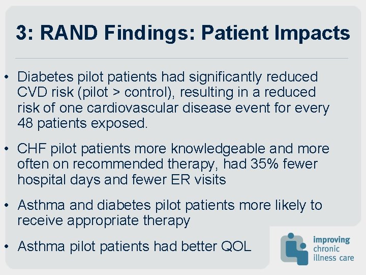 3: RAND Findings: Patient Impacts • Diabetes pilot patients had significantly reduced CVD risk 3: RAND Findings: Patient Impacts • Diabetes pilot patients had significantly reduced CVD risk