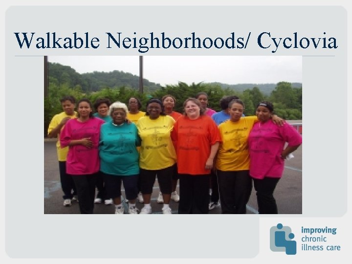 Walkable Neighborhoods/ Cyclovia Walkable Neighborhoods/ Cyclovia