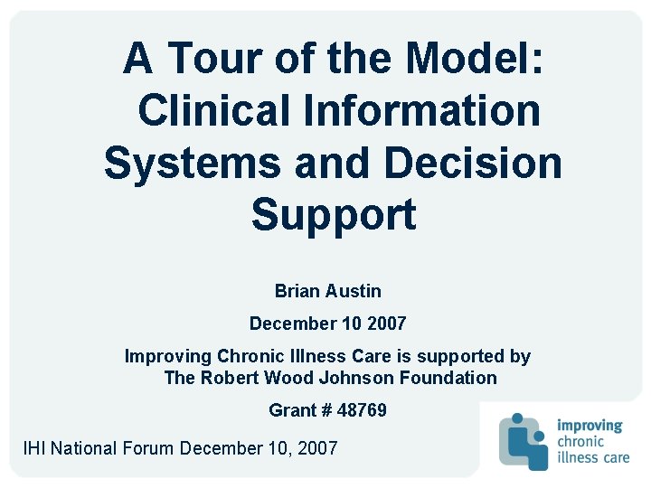 A Tour of the Model: Clinical Information Systems and Decision Support Brian Austin December A Tour of the Model: Clinical Information Systems and Decision Support Brian Austin December
