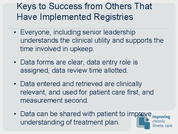 Keys to Success from Others That Have Implemented Registries • Everyone, including senior leadership Keys to Success from Others That Have Implemented Registries • Everyone, including senior leadership