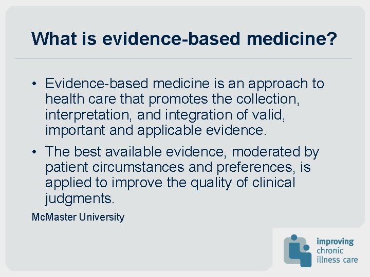 What is evidence-based medicine? • Evidence-based medicine is an approach to health care that What is evidence-based medicine? • Evidence-based medicine is an approach to health care that