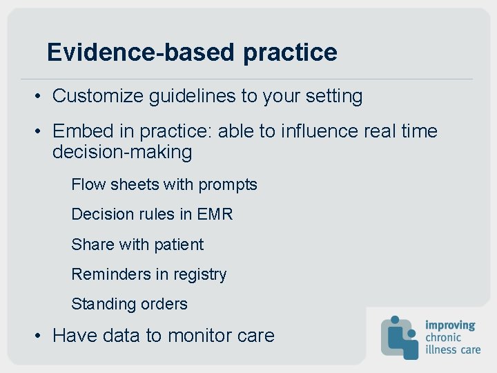 Evidence-based practice • Customize guidelines to your setting • Embed in practice: able to Evidence-based practice • Customize guidelines to your setting • Embed in practice: able to