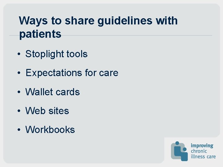 Ways to share guidelines with patients • Stoplight tools • Expectations for care • Ways to share guidelines with patients • Stoplight tools • Expectations for care •