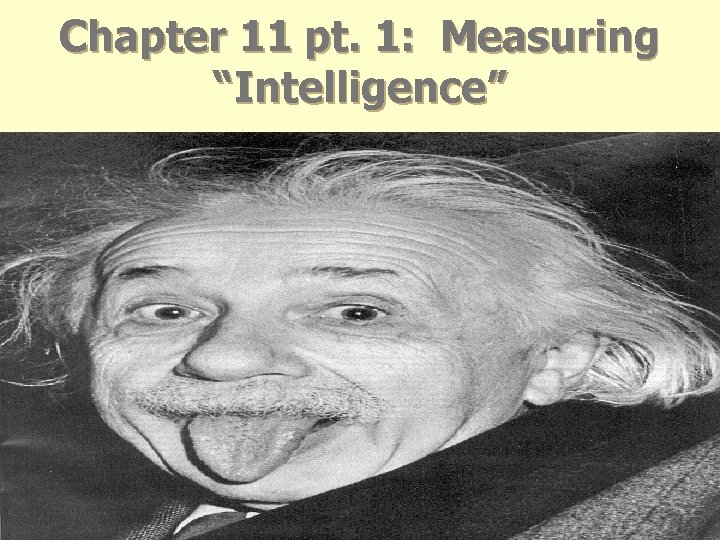 Chapter 11 pt. 1: Measuring “Intelligence” l 