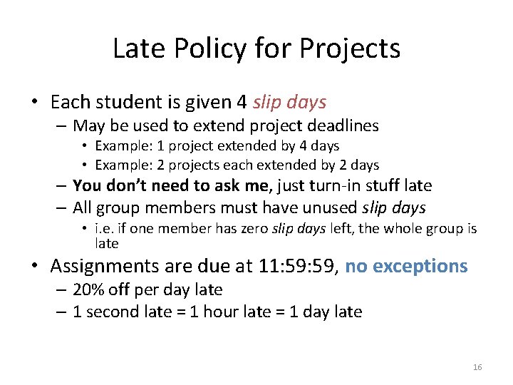 Late Policy for Projects • Each student is given 4 slip days – May