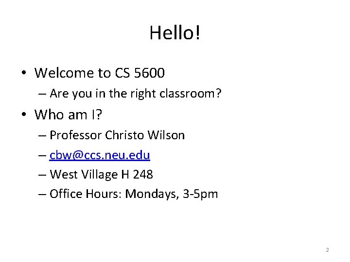 Hello! • Welcome to CS 5600 – Are you in the right classroom? •
