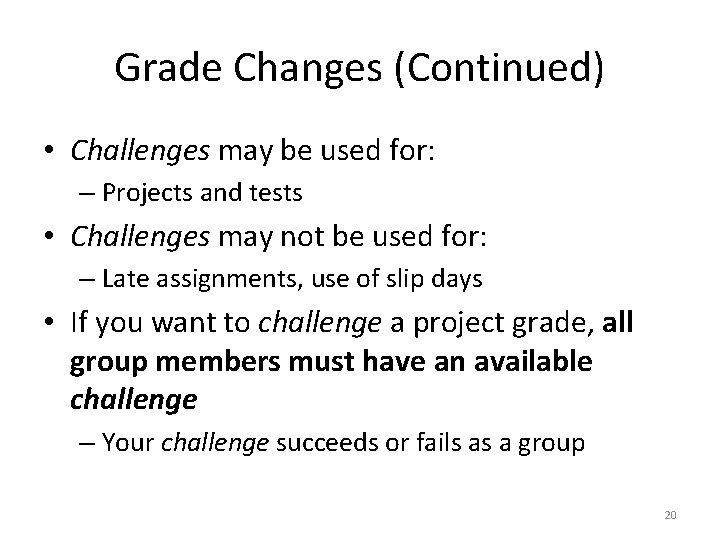 Grade Changes (Continued) • Challenges may be used for: – Projects and tests •