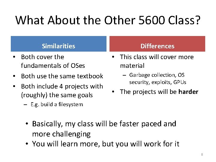 What About the Other 5600 Class? Similarities • Both cover the fundamentals of OSes