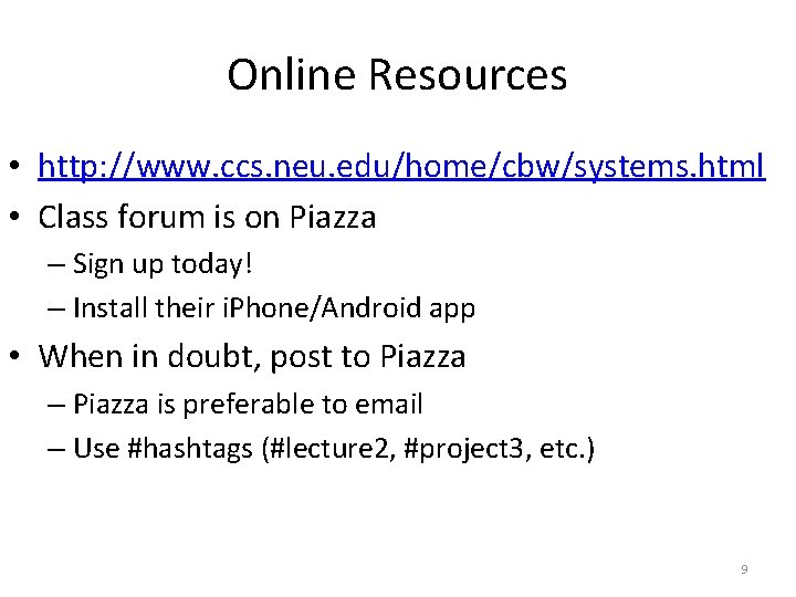 Online Resources • http: //www. ccs. neu. edu/home/cbw/systems. html • Class forum is on