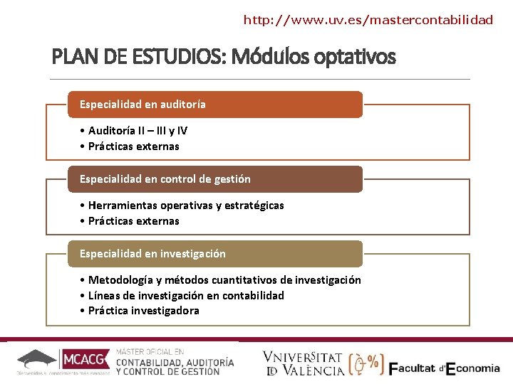 http: //www. uv. es/mastercontabilidad PLAN DE ESTUDIOS: Módulos optativos Especialidad en auditoría • Auditoría