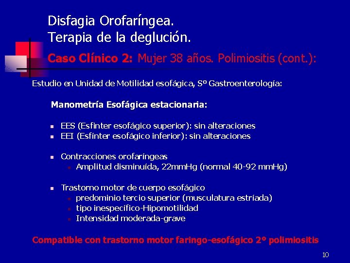 Disfagia Orofaríngea. Terapia de la deglución. Caso Clínico 2: Mujer 38 años. Polimiositis (cont.