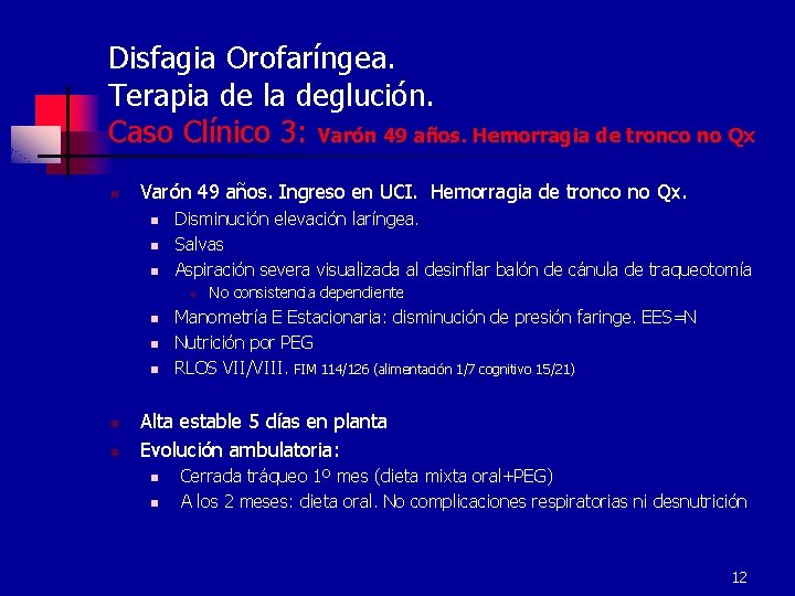 Disfagia Orofaríngea. Terapia de la deglución. Caso Clínico 3: Varón 49 años. Hemorragia de