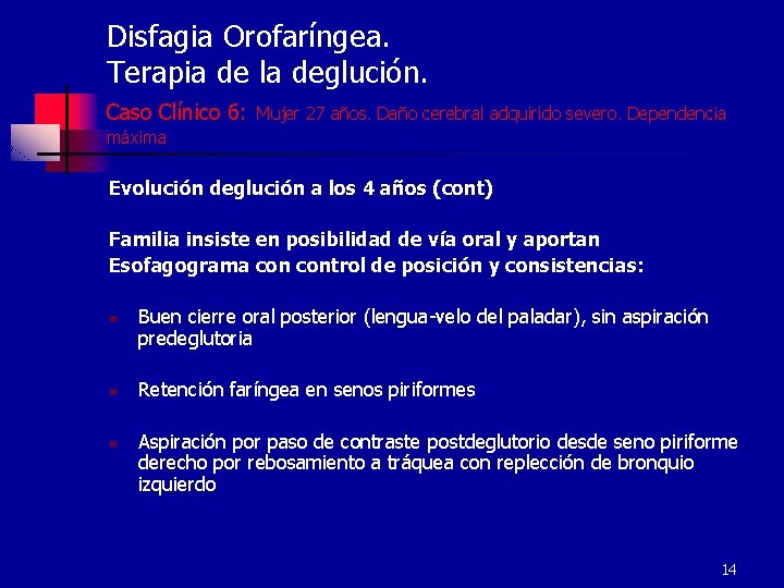 Disfagia Orofaríngea. Terapia de la deglución. Caso Clínico 6: Mujer 27 años. Daño cerebral