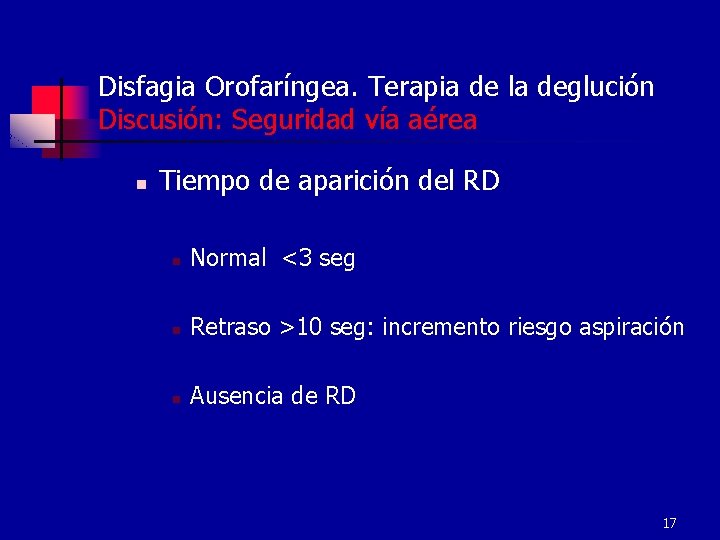 Disfagia Orofaríngea. Terapia de la deglución Discusión: Seguridad vía aérea n Tiempo de aparición