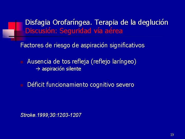 Disfagia Orofaríngea. Terapia de la deglución Discusión: Seguridad vía aérea Factores de riesgo de