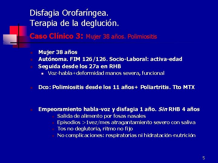 Disfagia Orofaríngea. Terapia de la deglución. Caso Clínico 3: Mujer 38 años. Polimiositis n