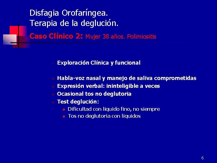 Disfagia Orofaríngea. Terapia de la deglución. Caso Clínico 2: Mujer 38 años. Polimiositis §