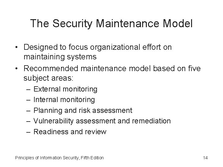 The Security Maintenance Model • Designed to focus organizational effort on maintaining systems •