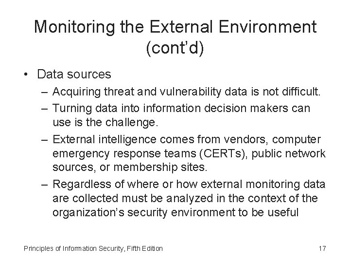 Monitoring the External Environment (cont’d) • Data sources – Acquiring threat and vulnerability data