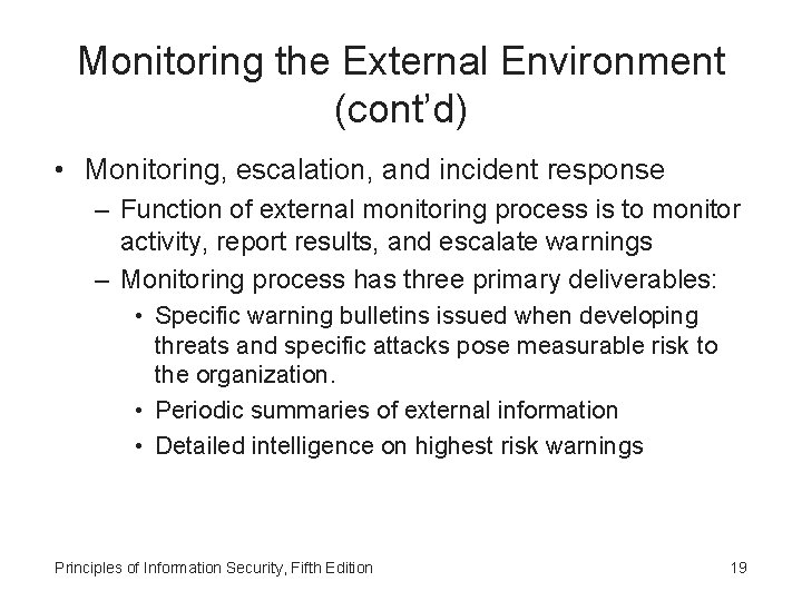 Monitoring the External Environment (cont’d) • Monitoring, escalation, and incident response – Function of